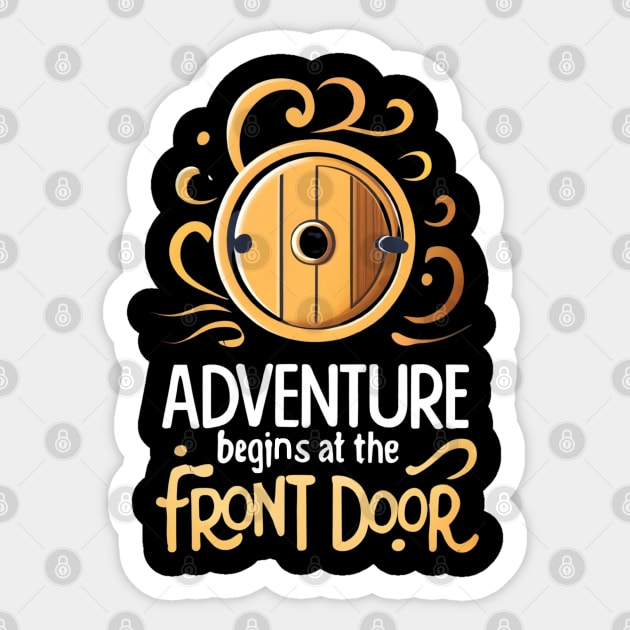 Adventure Begins at the Front Door - Typography - Fantasy Sticker by Fenay-Designs